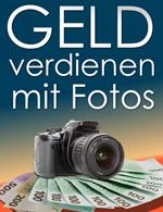 Geld verdienen mit Fotos. So verdienen Sie mit digitalen Fotos regelmäßig Geld.