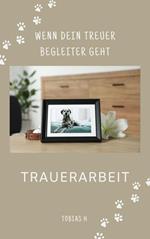 Trauerarbeit - wenn dein treuer Begleiter geht