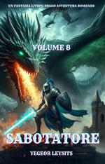 Sabotatore:Un Fantasia LitRPG Drago Avventura Romanzo(Volume 8)