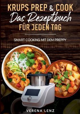 Krups Prep & Cook Das Rezeptbuch für jeden Tag: Smart Cooking mit dem Preppy - Verena Lenz - cover