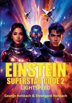 Einstein Superstar Code 2: Lightspeed - George Hohbach,Ehrengard Hohbach - cover