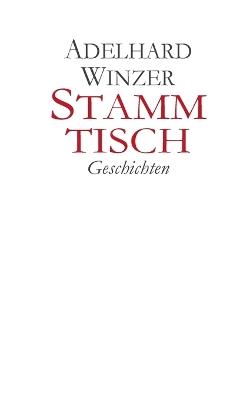 Stammtisch: Geschichten - Adelhard Winzer - cover