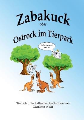 Zabakuck oder Ostrock im Tierpark: Tierisch unterhaltsame Geschichten - Charlene Wolff - cover
