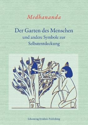 Der Garten des Menschen: und andere Symbole zur Selbstentdeckung - Medhananda - cover