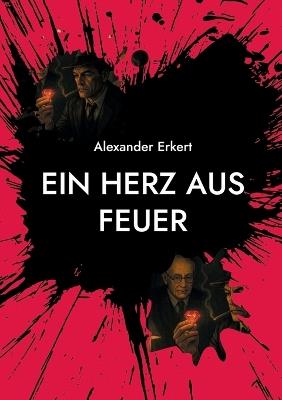 Ein Herz Aus Feuer - Alexander Erkert - cover