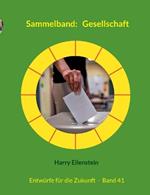 Sammelband: Gesellschaft: Entwürfe für die Zukunft - Band 41