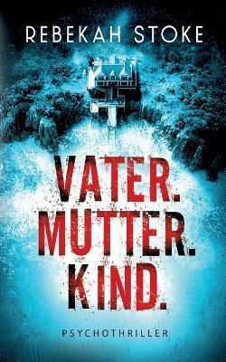 Vater. Mutter. Kind. - Rebekah Stoke - cover