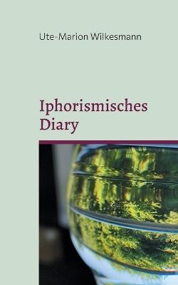 Iphorismisches Diary: Notizen aus dem Zwischen - Ute-Marion Wilkesmann - cover