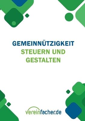 Gemeinnützigkeit - Steuern und gestalten: Recht und Steuern für Vereine - cover