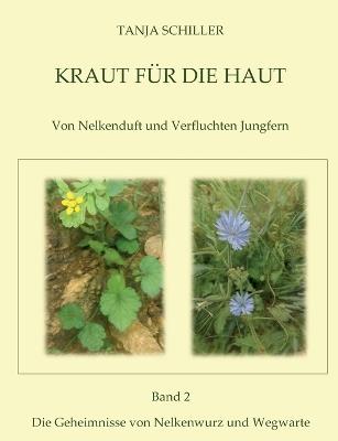 Kraut für die Haut: Von Nelkenduft und verfluchten Jungfern - Tanja Schiller - cover