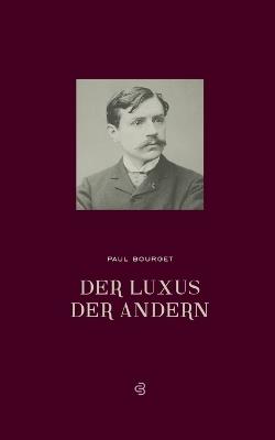 Der Luxus der Anderen - Paul Bourget - cover