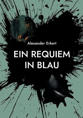 Ein Requiem in Blau - Alexander Erkert - cover