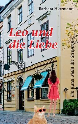 Leo und die Liebe: Ein Kater zieht die Strippen - Barbara Herrmann - cover