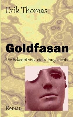 Goldfasan: Die Bekenntnisse eines Taugenichts - Erik Thomas - cover