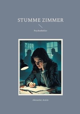 Stumme Zimmer: Psychothriller - Alexander Armin - cover