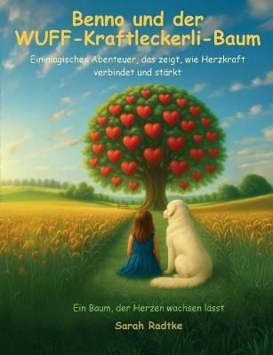 Benno und der Wuff-Kraftleckerli-Baum: Ein magisches Abenteuer, das zeigt, wie Herzkraft verbindet und stärkt - Sarah Radtke - cover