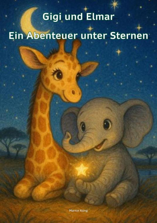 Gigi und Elmar ein Abenteuer unter Sternen - Martin Küng - ebook