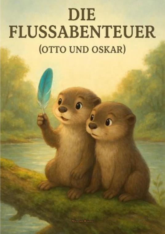 Die Flussabenteuer mit Otto und Oskar - Martin Küng - ebook