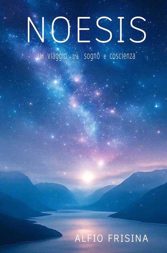 NOESIS: Un viaggio tra sogno e coscienza - alfio frisina - ebook