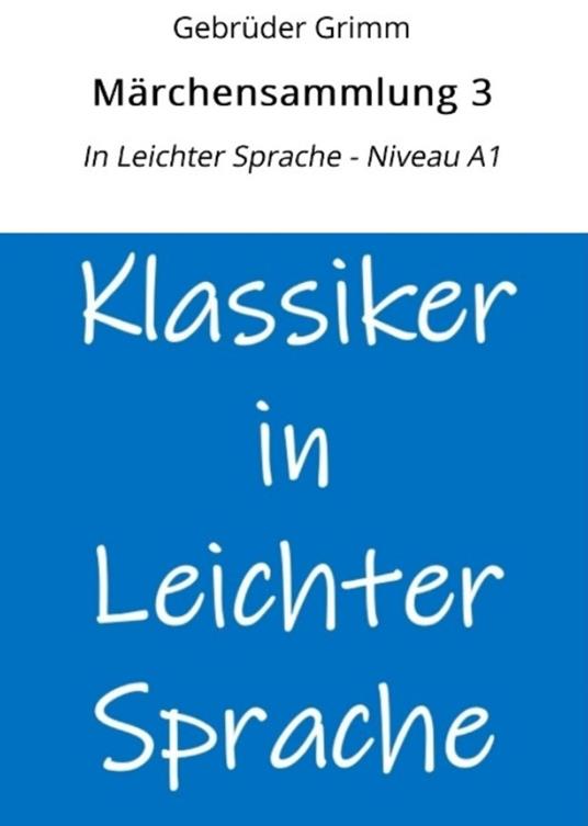 Märchensammlung 3: In Leichter Sprache - Niveau A1 - Gebrüder Grimm,André Graf - ebook