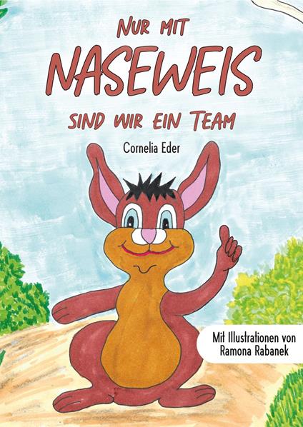 Nur mit Naseweis sind wir ein Team - Cornelia Eder,Ramona Rabanek - ebook