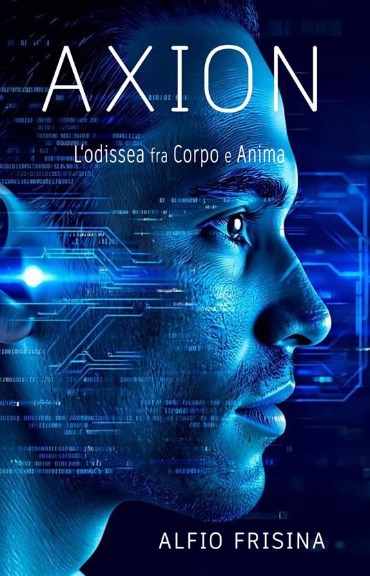 Axion: L'odissea fra Corpo e Anima - alfio frisina - ebook