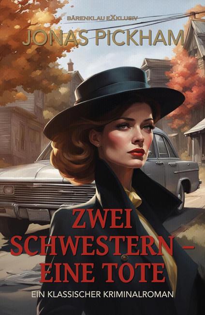 Zwei Schwestern – eine Tote - Ein klassischer Kriminalroman