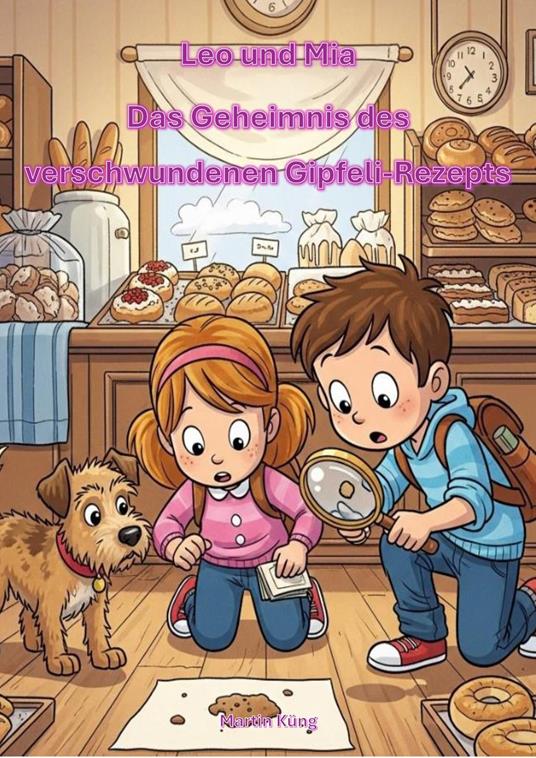 Leo und Mia Das Geheimnis des verschwundenen Gipfeli-Rezepts - Martin Küng - ebook
