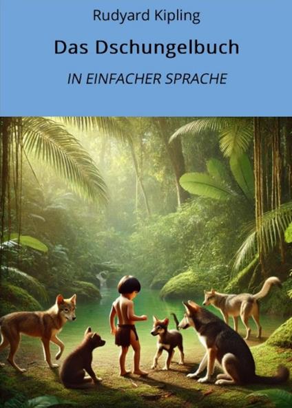 Das Dschungelbuch: In Einfacher Sprache - Rudyard Kipling - ebook