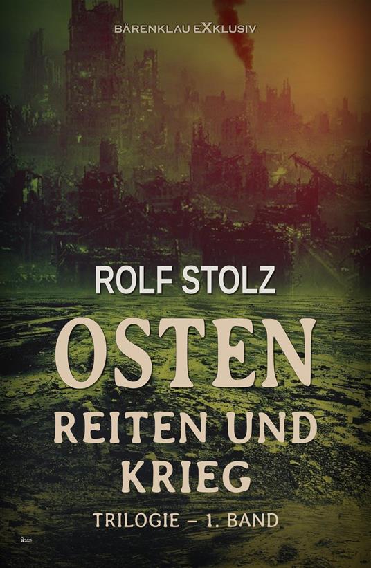 Osten – Reiten und Krieg: Eine Roman-Trilogie – 1. Band