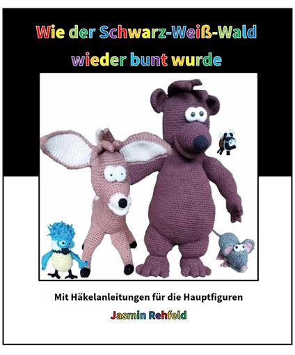Wie der Schwarz-Weiß-Wald wieder bunt wurde - Jasmin Rehfeld - ebook