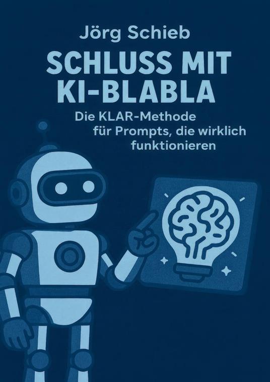 Schluss mit KI-Blabla: Die KLAR-Methode für Prompts, die wirklich funktionieren