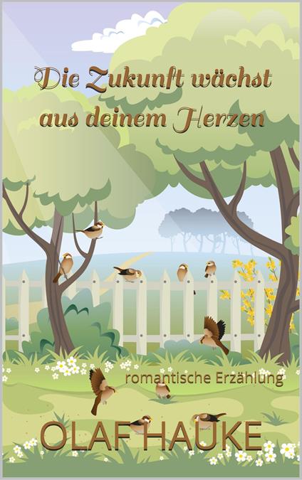 Die Zukunft wächst aus deinem Herzen