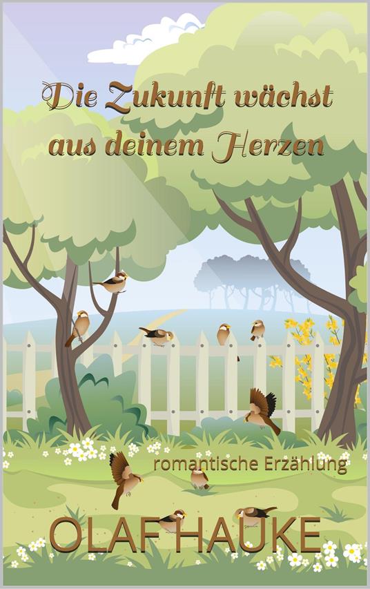 Die Zukunft wächst aus deinem Herzen