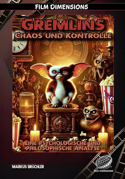Gremlins – Chaos und Kontrolle – Eine psychologische und philosophische Analyse (Film Dimensions)