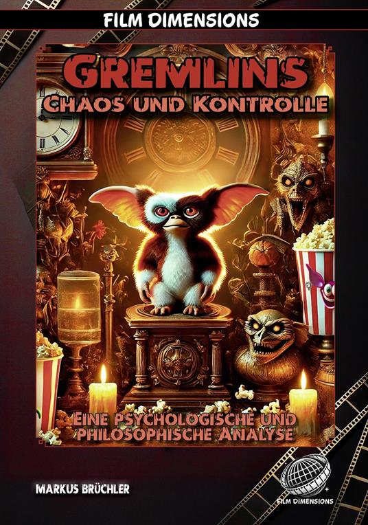 Gremlins – Chaos und Kontrolle – Eine psychologische und philosophische Analyse (Film Dimensions)