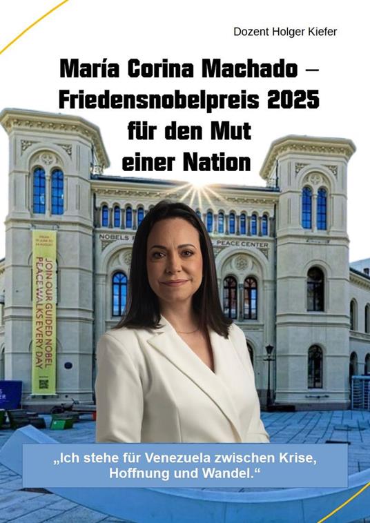María Corina Machado – Friedensnobelpreis 2025 für den Mut einer Nation
