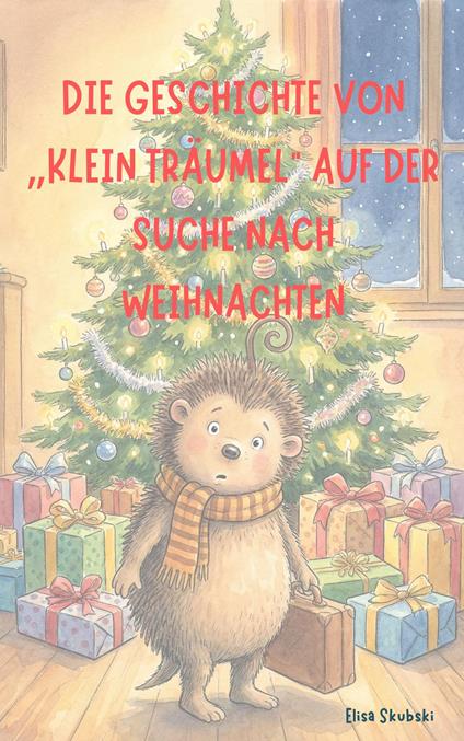 Die Geschichte von "Klein Träumel" auf der Suche nach Weihnachten - Elisa Skubski - ebook