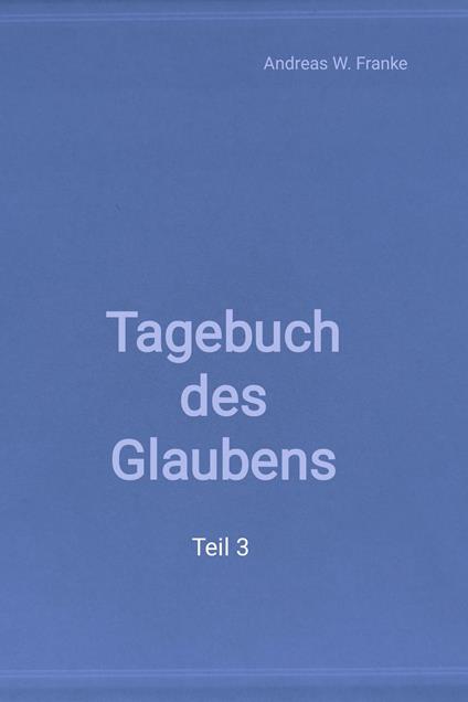 Tagebuch des Glaubens Teil 3