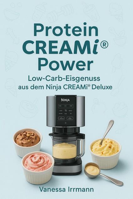 Protein CREAMi® Power – Low-Carb-Eisgenuss aus dem Ninja CREAMi® Deluxe