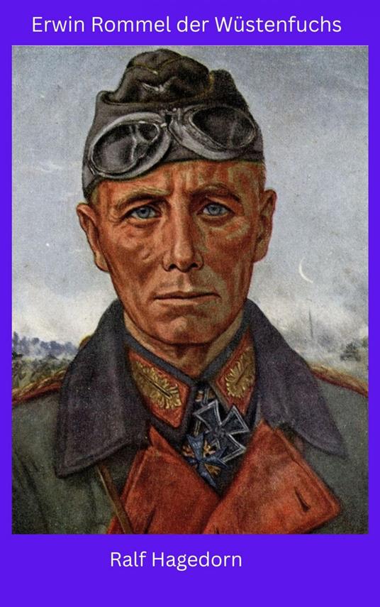 Erwin Rommel der Wüstenfuchs
