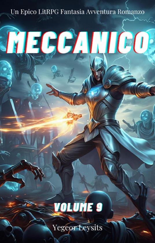 Meccanico:Un Epico LitRPG Fantasia Avventura Romanzo (Volume 9) - Yegeor Leysits - ebook