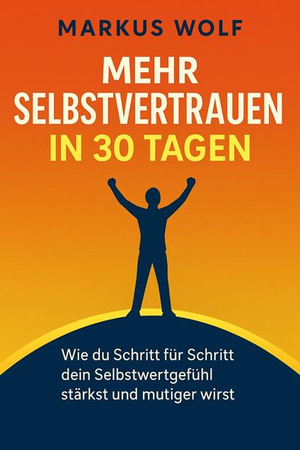 Mehr Selbstvertrauen in 30 Tagen