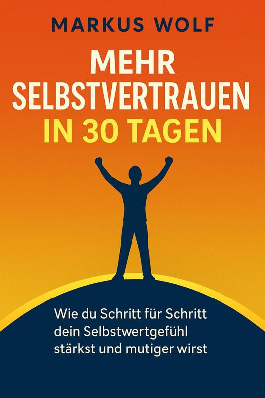 Mehr Selbstvertrauen in 30 Tagen