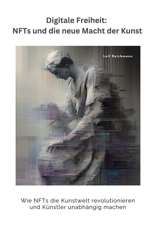 Digitale Freiheit: NFTs und die neue Macht der Kunst