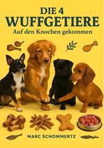 Die 4 Wuffgetiere - Auf den Knochen gekommen