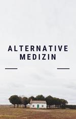 Alternative Medizin. Alternativheilkunde. Naturheilverfahren.
