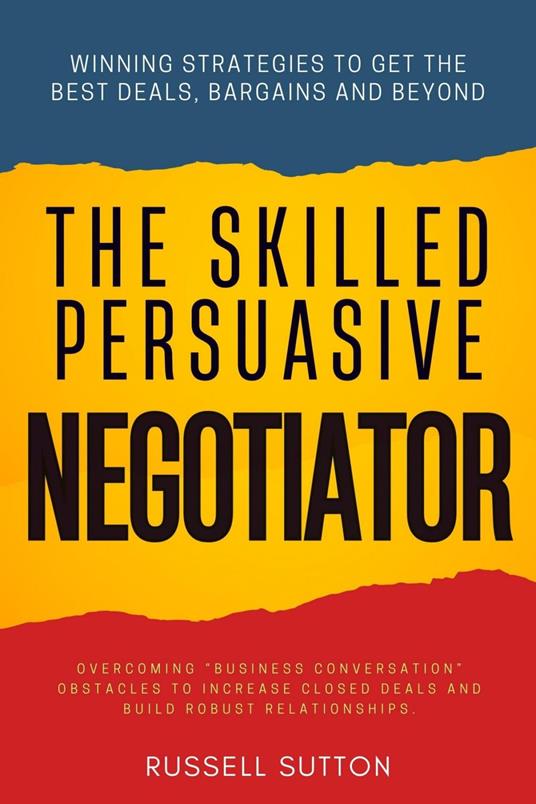 The Skilled, Persuasive Negotiator::