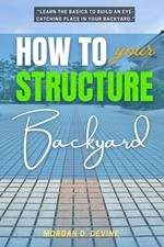 How to Structure Your Backyard:
