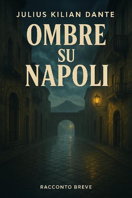 Ombre su Napoli - Julius Kilian Dante - ebook